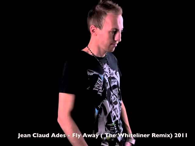 Jean Claude Ades - Fly Away ( The Whiteliner Remix ) class=