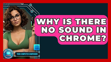 Why Is There No Sound In Chrome? - Your Computer Companion