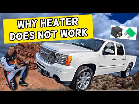 WHY HEATER DOES NOT WORK GMC SIERRA 2007 2008 2009 2010 2011 2012 2013