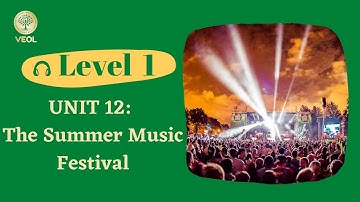 Unit 12: THE SUMMER MUSIC FESTIVAL