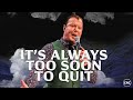 It’s Always Too Soon To Quit | Pastor At Boshoff | 15 May 2022 AM