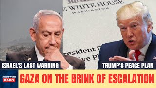 Breaking:Israel Ultimatum & Trump’s Gaza Peace Plan