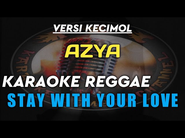 KARAOKE REGGAE STAY WITH YOUR LOVE VERSI KECIMOL AZYA class=