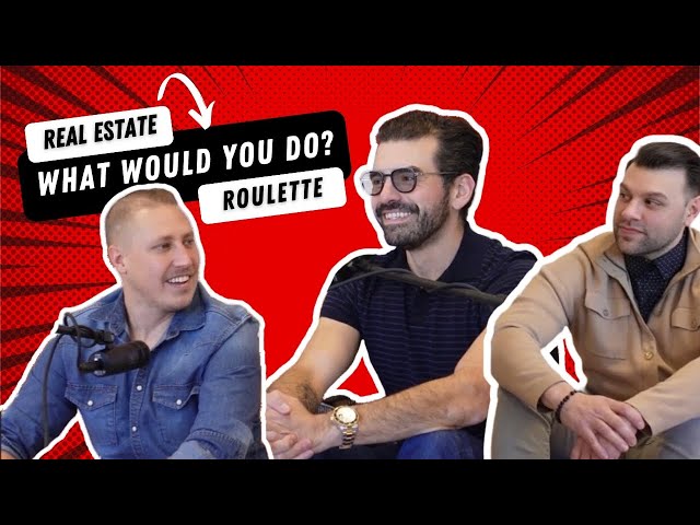Real Estate Roulette: What Would You Do?