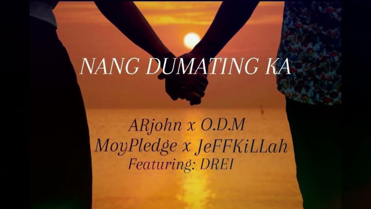NANG DUMATING KA - ArJohn x ODM x Moypledge x Jeffkillah ft Drie ( Prod by DJ YAEL )