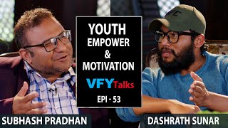 Youth Empower & Motivation | Dashrath Sunar | Subhash Pradhan @vfytalks Epi 53 - Season-2