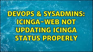 DevOps & SysAdmins: icinga-web not updating icinga status properly screenshot 2