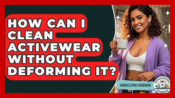 How Can I Clean Activewear Without Deforming It? - Homekeeping Handbook