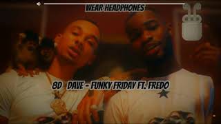 8D funky Friday
