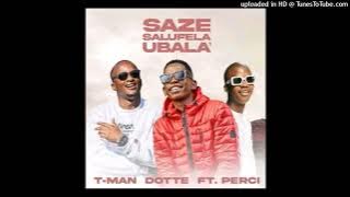 T-man & Dotte - Saze Salufela Ubala (feat. Dotte)