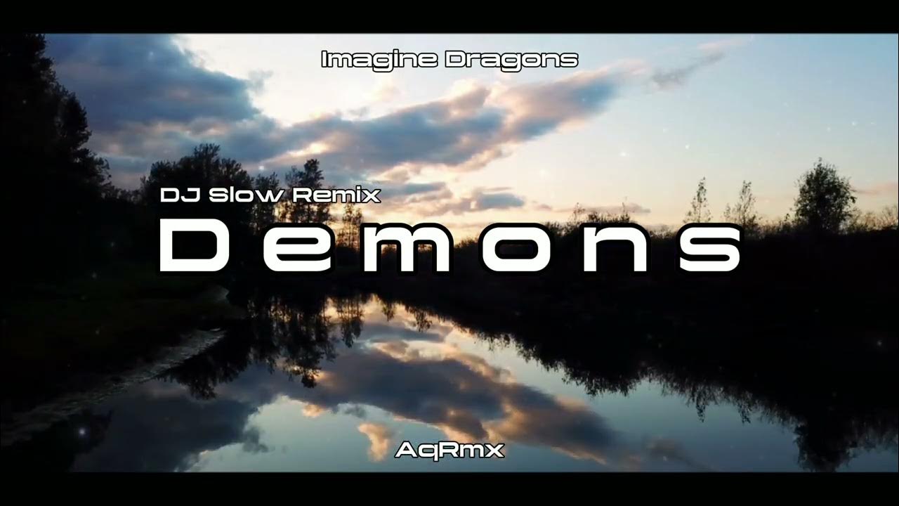 DJ SLOW REMIX ADEM !!! AqRmx - Demons - Imagine Dragons ( Slow Remix ) DJ SLOW REMIX ADEM !!! AqRmx - Demons - Imagine Dragons ( Slow Remix )