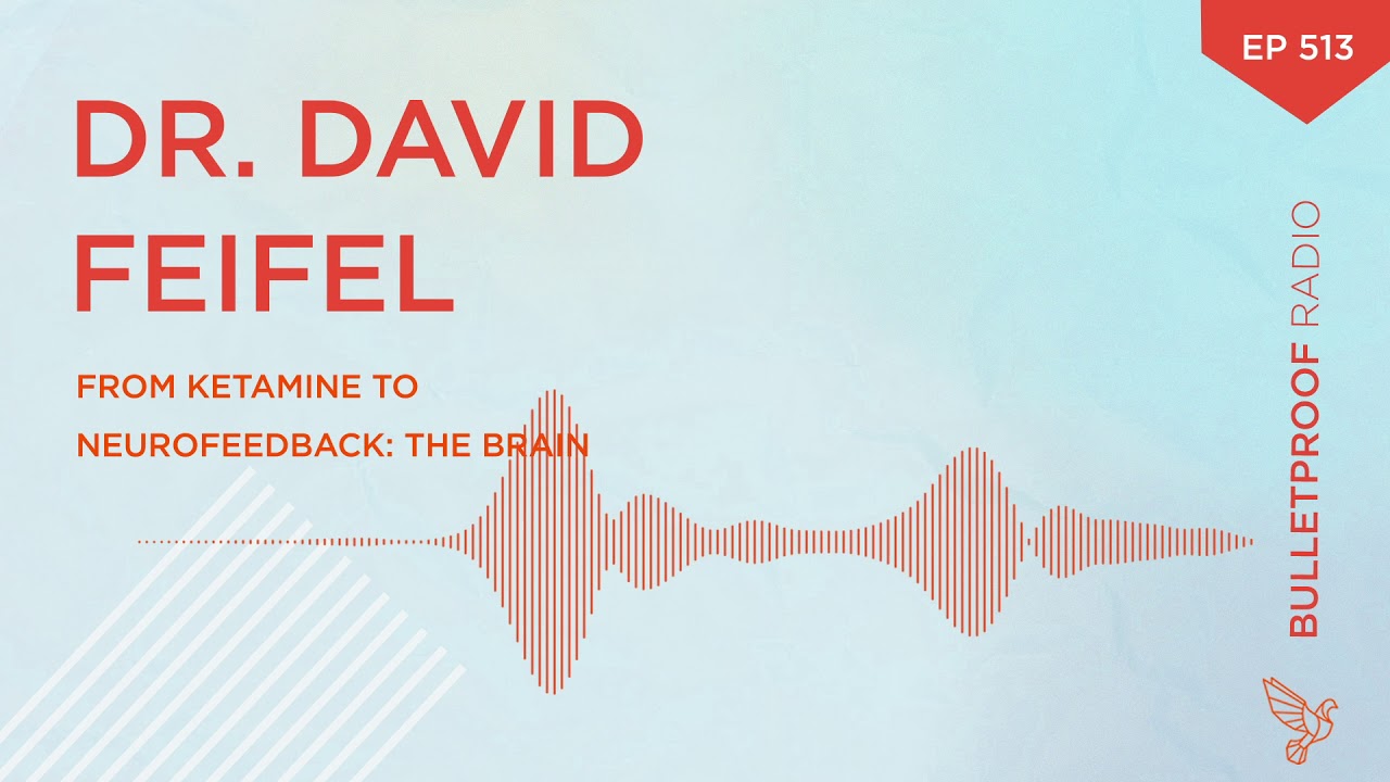 Ketamine to Neurofeedback: The Brain Hacking Episode - David Feifel #513 (audio episode)