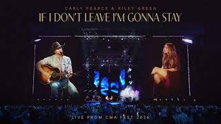 Carly Pearce and Riley Green - If I Don't Leave I'm Gonna Stay (Live from CMA Fest 2026)