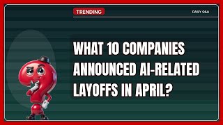 What 10 Companies Announced Ai-related Layoffs in April 2026?