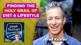 Finding the Holy Grail of Diet & Lifestyle w/ Brad Kearns | Peak Human podcast