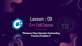 C++ Full Course | Distance Class Operator Overloading | Lesson 9 Practice Problem 2