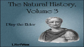 Natural History Volume 3 | Pliny the Elder | Animals, Nature, Reference | Audiobook | English | 4/7