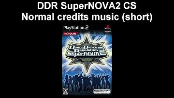 Normal Credits (short) music -- DDR SuperNOVA2 CS