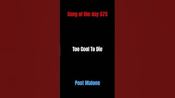 Thumbnail of Song of the day 573: Too Cool To Die- Post Malone