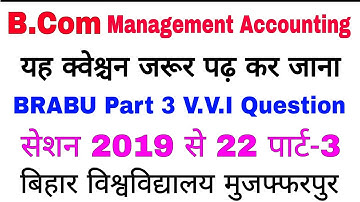 brabu part 3 exam important question answer management accounting,b.com part 3 management accounting