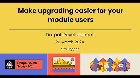 Make upgrading easier for your module users / Drupal Development / Kim Pepper