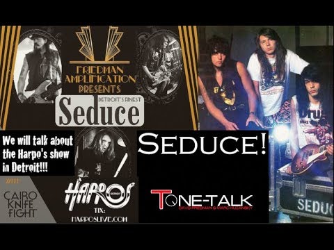 Ep. 25  - Seduce on Tone Talk!  Harpo's Show in Detroit, Gibson Chapter 11,  Lefty Friedman Guitars!