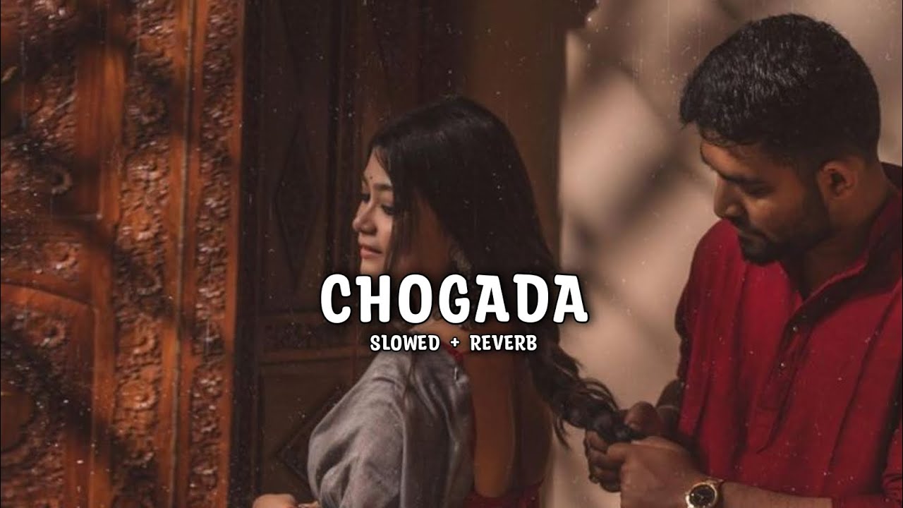 Chogada [ Slowed and Reverb ] Music Lover - YouTube