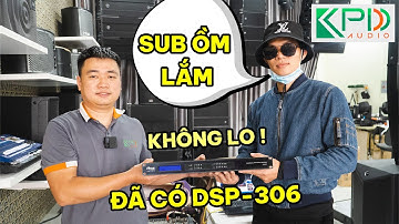 Tiếng sub " nhiều, ồm, ù " xử lý cực dễ ? | Tách Full và Sub cực dễ với crossover Star Sound DSP-306