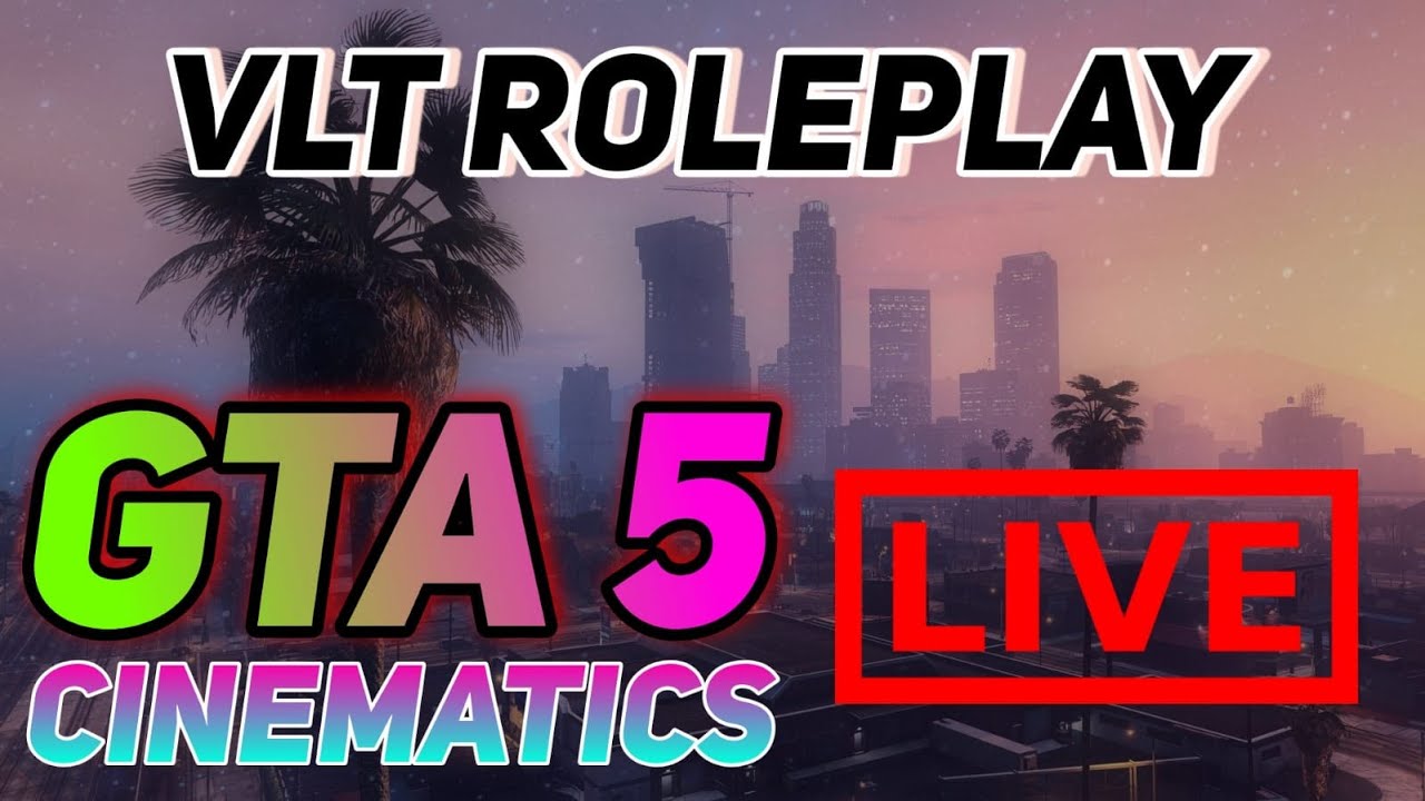 [ Live ] GTA 5 Cinematics So Close to 1K 🔴 VLT Roleplay 🔴 #htrp # ...