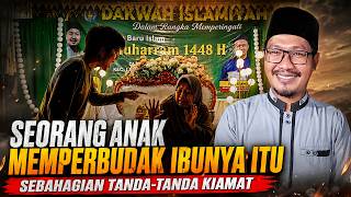 Tgk Ismail Aceh Selatan Sebagian Tanda-tanda Kiamat Akan Terjadi Seorang Anak Memperbudak Ibunya