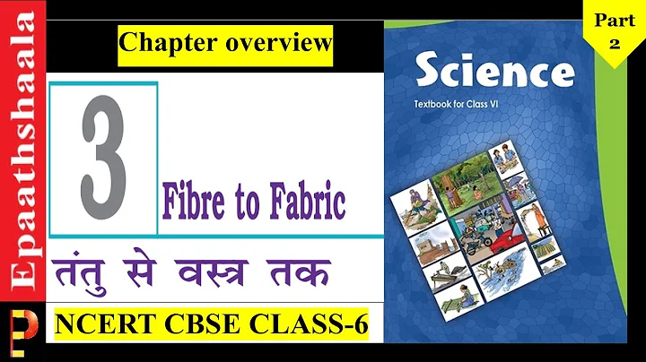 NCERT CH-3 fibre to fabric | Class 6 Science | Part- 2 | New series @ePaathshaala  ​
