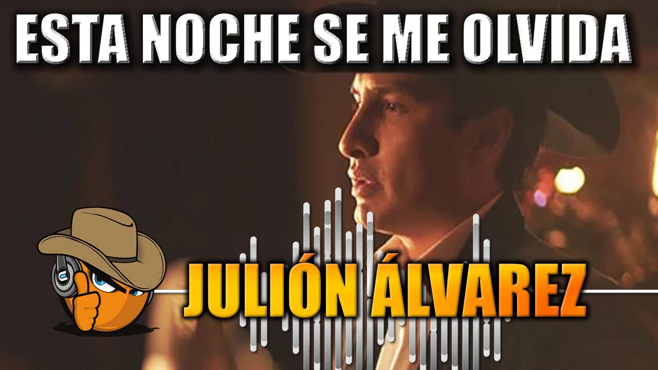 Julion Alvarez Esta Noche Se Me Olvida