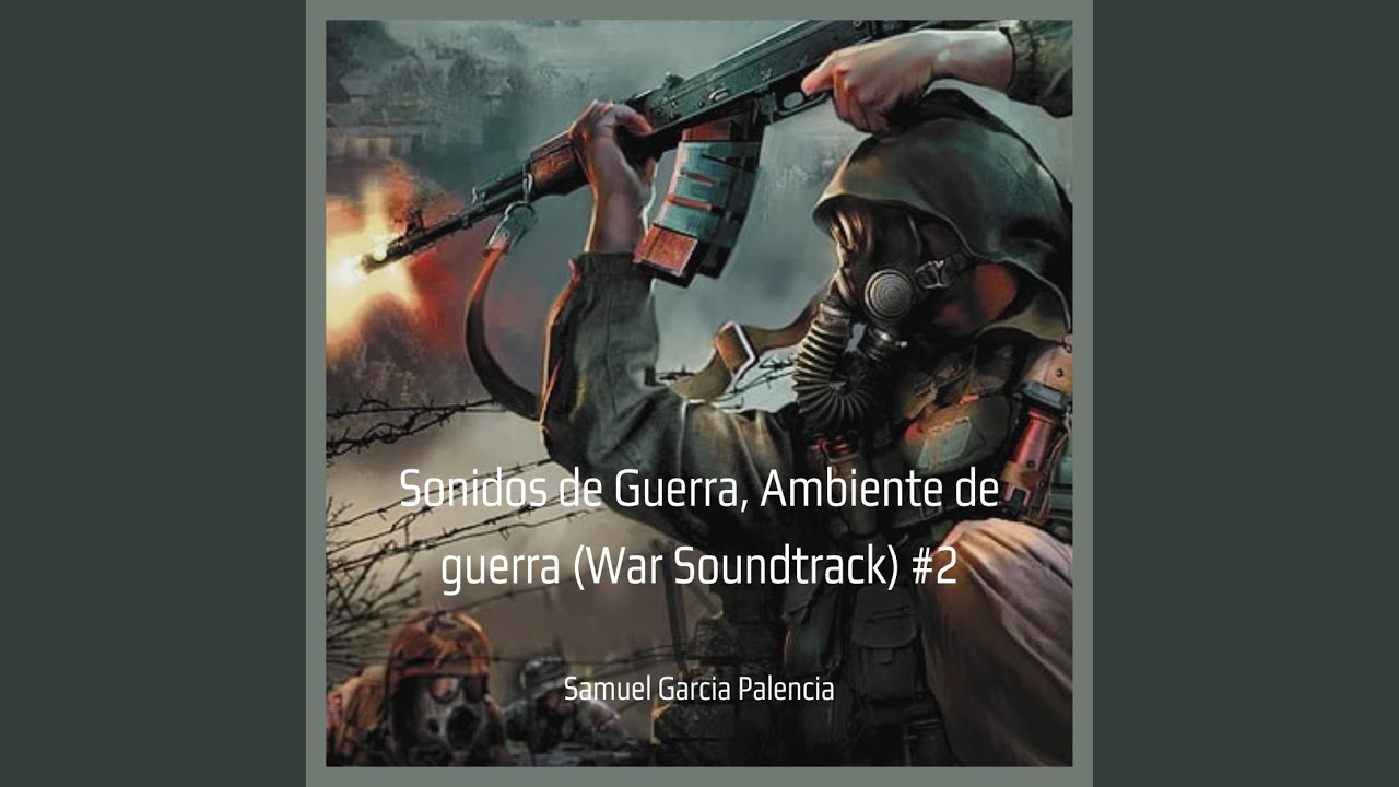 SONIDOS DE GUERRA (AMBIENTE DE GUERRA (WAR SOUNDTRACK) #2) - YouTube