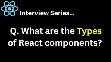 React Interview Series Q. What are the Types of React components ? What are Functional Components ?