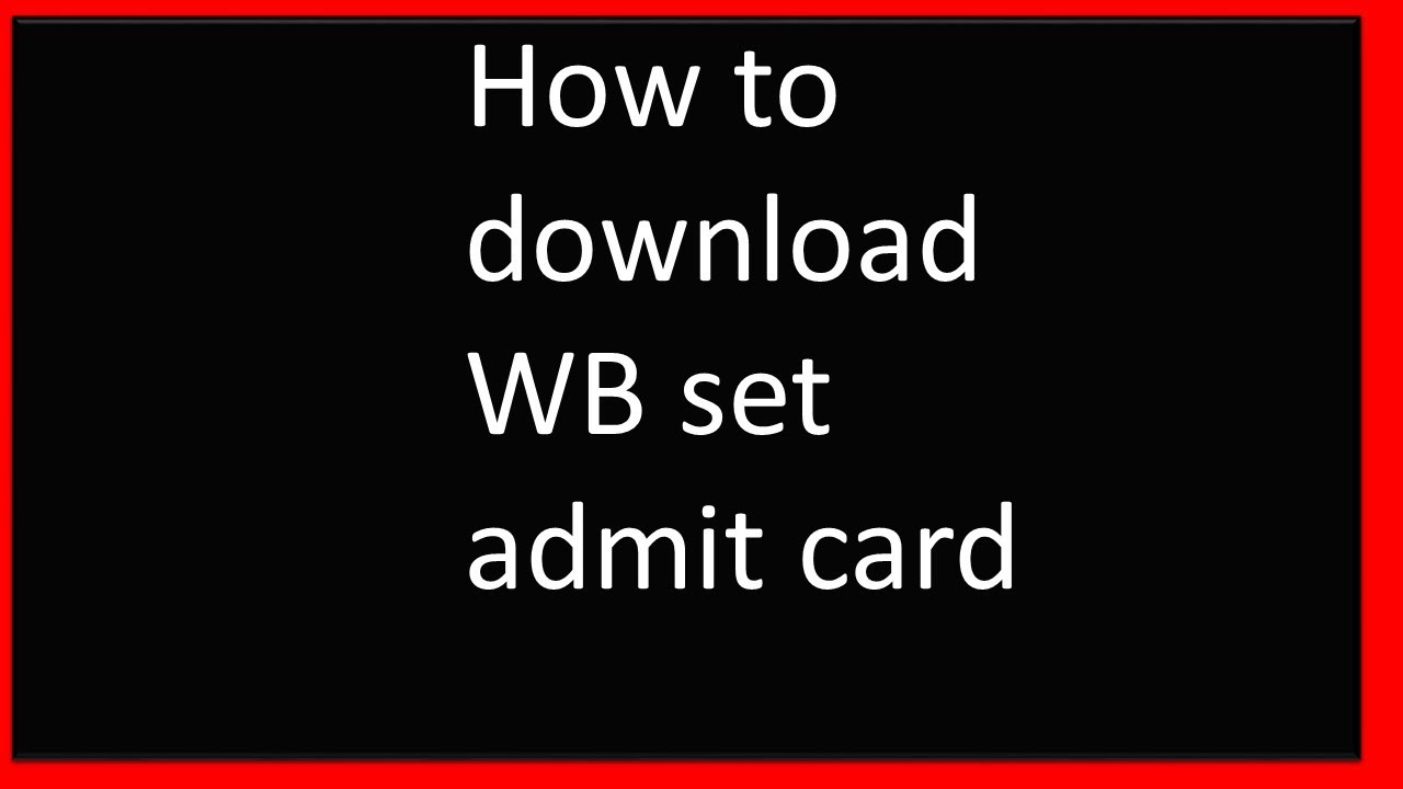 WB Set admit card download process.