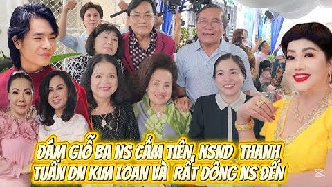 NSND Thanh Tuấn Cùng Cẩm Tiên Hát Cực Hay Ngày Giỗ Ba & Rất Nhiều Ns Cùng Dn Kim Loan Tặng Quà Khủng