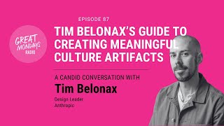 Great Mondays Radio Episode 87 From Facebook to Anthropic Tim Belonax s Guide to Creating Culture
