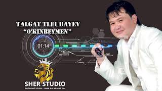 TALGAT TLEUBAYEV "O'KINBEYMIN"