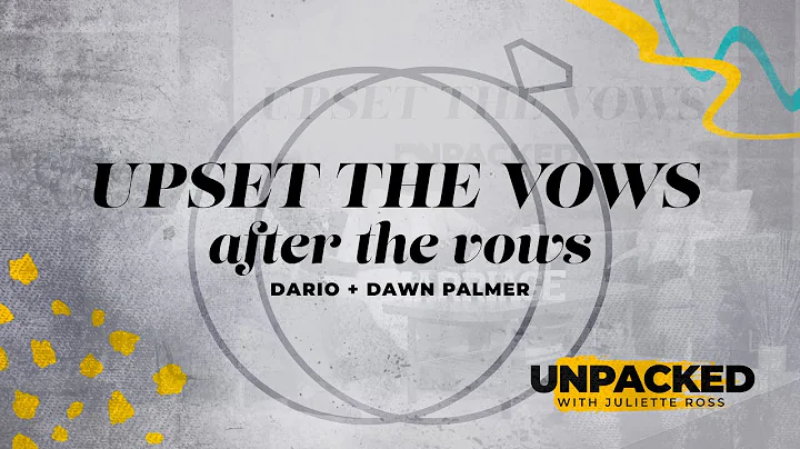 Unpacked: After the Vows with Dario & Dawn Palmer