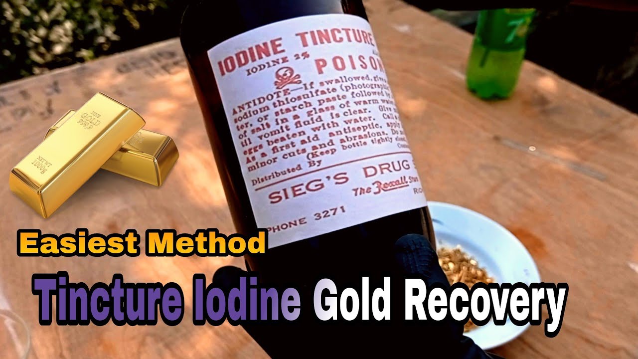 Tincture Iodine Gold Recovery | Gold Recovery Using Iodine | Gold Recovery