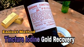 Tincture Iodine Gold Recovery | Gold Recovery Using Iodine | Gold Recovery