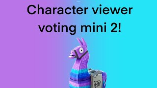 Character viewer voting mini 2!