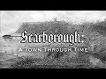 Scarborough: A Town Through Time (Yorkshire)