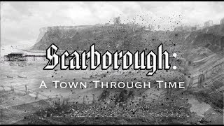 Scarborough: A Town Through Time (Yorkshire)