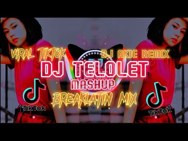 DJ TELOLET X MASHUP( BREAKLATIN REMIX) class=