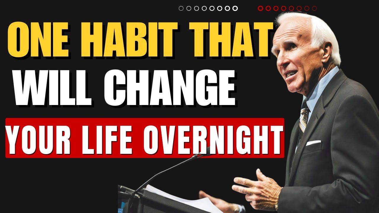 The One Habit That Will Change Your Life Overnight | Jim Rohn ...