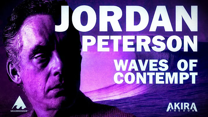 Jordan Peterson - Waves Of CONTEMPT | Meaningwave MV | Akira The Don
