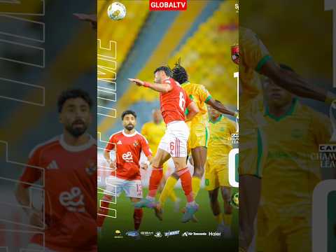 HALF TIME AL AHLY 1 VS YANGA 0 Globaltv Breaking Yanga Alahly Caf Live 