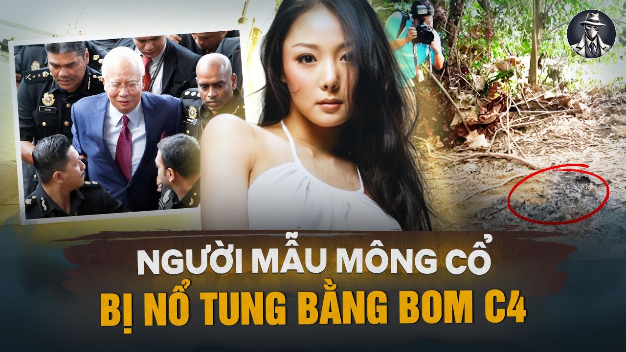 Người Tình Cố Vấn Thủ Tướng Malaysia Bị Thủ Tiêu Bằng Bom C4 - Vụ Án Altantuya | Tội Phạm Có Thật
