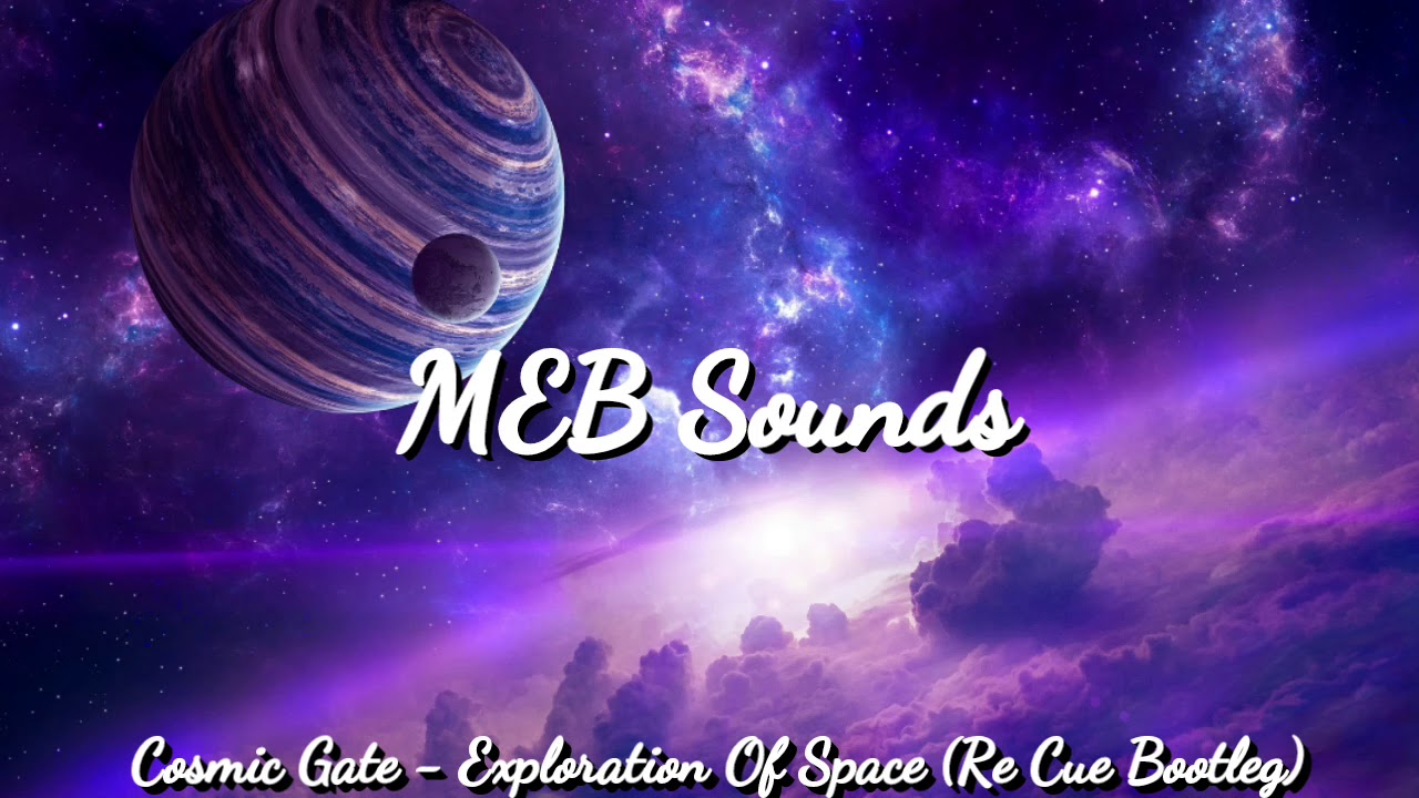 Cosmic Gate - Exploration Of Space (Re Cue Bootleg)
